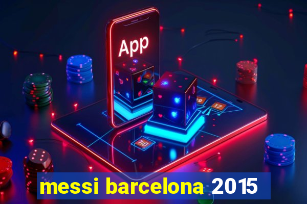 messi barcelona 2015